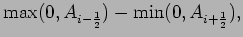 $\displaystyle \mbox{max}(0, A_{i-\frac{1}{2}}) - \mbox{min}(0,
A_{i+\frac{1}{2}}),$