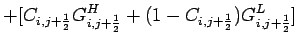 $\displaystyle + [C_{i,j+\frac{1}{2}}G_{i,j+\frac{1}{2}}^{H}+
(1-C_{i,j+\frac{1}{2}})G_{i,j+\frac{1}{2}}^{L}]$