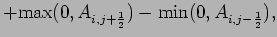 $\displaystyle + \mbox{max}(0, A_{i,j+\frac{1}{2}}) -
\mbox{min}(0,A_{i,j-\frac{1}{2}}),$