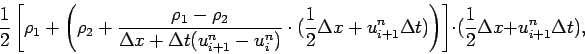 \begin{displaymath}
\frac{1}{2}\left[\rho _{1} + \left(\rho _{2}+\frac{\rho _{1...
...t)\right]\cdot
(\frac{1}{2}\Delta x + u_{i+1}^{n}\Delta t),
\end{displaymath}