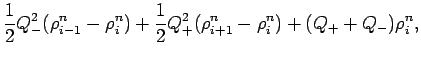 $\displaystyle \frac{1}{2}Q_{-}^{2}(\rho _{i-1}^{n}-\rho _{i}^{n})
+ \frac{1}{2}Q_{+}^{2}(\rho _{i+1}^{n}-\rho _{i}^{n})
+ (Q_{+}+Q_{-})\rho _{i}^{n},$