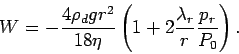 \begin{displaymath}
W = - \frac{4\rho _{d}gr^{2}}{18\eta}
\left(1+2\frac{\lambda_{r}}{r}\frac{p_{r}}{P_{0}}\right).
\end{displaymath}
