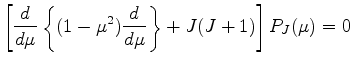 $\displaystyle \left[
\DD{}{\mu}
\left\{ (1-\mu^2) \DD{}{\mu} \right\}
+ J(J+1) \right] P_J(\mu) = 0
$