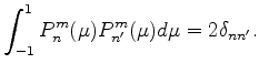 $\displaystyle \int_{-1}^1 P_n^m(\mu) P_{n'}^m (\mu) d \mu = 2 \delta_{nn'} .$