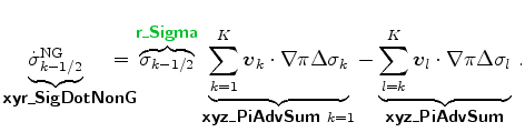 $\displaystyle \underbrace{ \dot{\sigma}^{\rm NG}_{k-1/2}}_{ \mbox{{\cmssbx xyr\...
...{l} \cdot \nabla \pi \Delta \sigma_{l}}_{ \mbox{{\cmssbx xyz\_PiAdvSum}} } \, .$