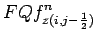 $\displaystyle FQf_{z(i,j-\frac{1}{2})}^{n}$