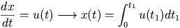 \DD{x}{t} = u(t) \longrightarrow x(t) = \int_0^{t_1} u(t_1) dt_1
