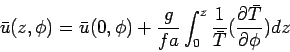\begin{displaymath}
\bar{u}(z,\phi)=\bar{u}(0,\phi)+\frac{g}{fa}
\int^z_0 \frac{1}{\bar{T}}(\frac{\partial \bar{T}}{\partial \phi})dz
\end{displaymath}