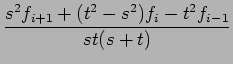 $\displaystyle \frac{s^2f_{i+1} + (t^2 -s^2)f_i - t^2f_{i-1}}{st(s + t)}$
