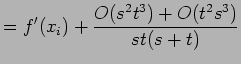 $\displaystyle = f'(x_i) + \frac{O(s^2t^3) + O(t^2s^3)}{st(s + t)}$