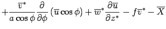 $\displaystyle + \frac{\overline{v}^*}{a \cos \phi} \DP{}{\phi} 
 \left( \overli...
...)
 + \overline{w}^* \DP{\overline{u}}{z^*}
 - f \overline{v}^* 
 - \overline{X}$