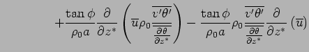 $\displaystyle \qquad \qquad
 + \frac{\tan \phi}{\rho_0 a}
 \DP{}{z^*}
 \left( \...
...eta'}}
 {\overline{\DP{\theta}{z^*}}}
 \DP{}{z^*}
 \left( \overline{u}
 \right)$