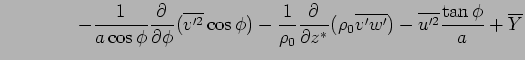 $\displaystyle \qquad \qquad
 - \Dinv{a\cos\phi} \DP{}{\phi}(\overline{v'^2} \co...
...}(\rho_0\overline{v' w'})
 - \overline{u'^2} \frac{\tan\phi}{a}
 + \overline{Y}$