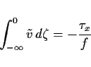 \begin{displaymath}
\int^0_{-\infty} \tilde{v}\,d\zeta
= - \frac{\tau_x}{f}
\end{displaymath}