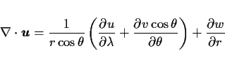 \begin{displaymath}\Ddiv{\Dvect{u}} =
\frac{1}{r\cos\theta}\left(\DP{u}{\lambda}
+ \DP{v\cos\theta}{\theta}\right)
+ \DP{w}{r}
\end{displaymath}