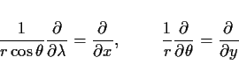 \begin{displaymath}\frac{1}{r\cos\theta}\DP{}{\lambda} = \DP{}{x}, \hskip10mm
\frac{1}{r}\DP{}{\theta} = \DP{}{y}
\end{displaymath}