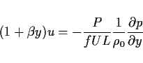 \begin{displaymath}
(1+\beta y)u = -\frac{P}{fUL}\frac{1}{\rho_0}\DP{p}{y}
\end{displaymath}