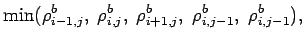 $\displaystyle \mbox{min}(\rho _{i-1,j}^{b}, \;
\rho _ {i,j}^{b}, \; \rho _{i+1,j}^{b}, \; \rho _{i,j-1}^{b}, \;
\rho _{i,j-1}^{b}),$