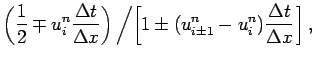 $\displaystyle \left(\frac{1}{2} \mp u_{i}^{n}\frac{\Delta t}{\Delta x}
\right)\...
...eft[1 \pm (u_{i\pm 1}^{n} - u_{i}^{n})
\frac{\Delta t}{\Delta x}\right.\right],$