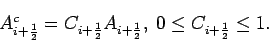 \begin{displaymath}
A_{i+\frac{1}{2}}^{c} = C_{i+\frac{1}{2}}A_{i+\frac{1}{2}}, \;
0 \le C_{i+\frac{1}{2}}\le 1.
\end{displaymath}