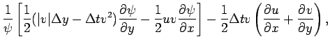 $\displaystyle \frac{1}{\psi }
\left[\frac{1}{2}(\vert v\vert\Delta y-\Delta t v...
... \DP{\psi }{x}\right]
- \frac{1}{2}\Delta tv\left(\DP{u}{x} + \DP{v}{y}\right),$