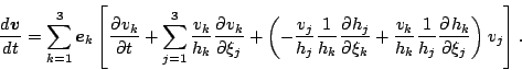 \begin{displaymath}
\DD{\Dvect{v}}{t}
= \sum^3_{k=1} \Dvect{e}_k
\left[ \DP{v...
...{v_k}{h_k} \frac{1}{h_j} \DP{h_k}{\xi_j} \right) v_j
\right].
\end{displaymath}