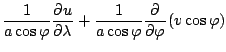 $\displaystyle \frac{1}{a \cos \varphi} \DP{u}{\lambda}
+ \frac{1}{a \cos \varphi} \DP{}{\varphi} ( v \cos \varphi)$