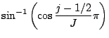 ${\displaystyle
\sin^{-1} \left( \cos \frac{j-1/2}{J}\pi \right)
}$