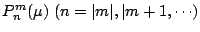 $P_n^m(\mu) \ (n=\vert m\vert,\vert m+1, \cdots)$