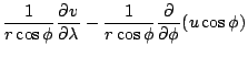 $\displaystyle \frac{1}{r \cos \phi} \DP{v}{\lambda}
- \frac{1}{r \cos \phi} \DP{}{\phi}(u \cos \phi)$