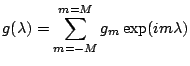 $\displaystyle g(\lambda) = \sum_{m=-M}^{m=M} g_m \exp( i m \lambda )$