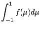 $\displaystyle \int_{-1}^{1} f(\mu) d \mu$