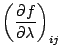 $\displaystyle \left( \DP{f}{\lambda} \right)_{ij}$