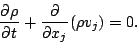 \begin{displaymath}
\DP{\rho}{t}
+ \DP{}{x_j}( \rho v_j )
= 0.
\end{displaymath}