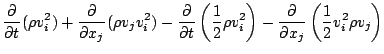 $\displaystyle \DP{}{t} ( \rho v_i^2 )
+ \DP{}{x_j} ( \rho v_j v_i^2 )
- \DP{}{t...
...1}{2} \rho v_i^2 \right)
- \DP{}{x_j} \left( \frac{1}{2} v_i^2 \rho v_j \right)$