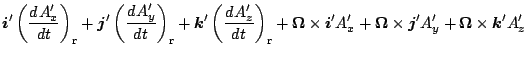 $\displaystyle \Dvect{i}' \left( \DD{A'_x}{t} \right)_{\rm r}
+ \Dvect{j}' \left...
...+ \Dvect{\Omega} \times \Dvect{j}' A'_y
+ \Dvect{\Omega} \times \Dvect{k}' A'_z$