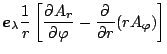 $\displaystyle \Dvect{e}_{\lambda} \frac{1}{r}
\left[ \DP{A_r}{\varphi} - \DP{}{r}(r A_{\varphi})
\right]$