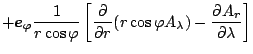 $\displaystyle + \Dvect{e}_{\varphi} \frac{1}{r \cos \varphi}
\left[ \DP{}{r} (r \cos \varphi A_{\lambda}) -
\DP{A_r}{\lambda} \right]$