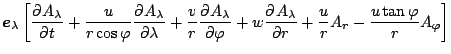 $\displaystyle \Dvect{e}_{\lambda} \left[
\DP{A_{\lambda}}{t} + \frac{u}{r \cos ...
..._{\lambda}}{r}
+ \frac{u}{r} A_r - \frac{u \tan \varphi}{r} A_{\varphi} \right]$