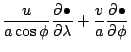 $\displaystyle \frac{u}{a \cos\phi}\DP{\bullet}{\lambda}
+ \frac{v}{a} \DP{\bullet}{\phi}$