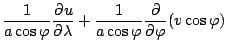 $\displaystyle \frac{1}{a \cos \varphi} \DP{u}{\lambda}
+ \frac{1}{a \cos \varphi} \DP{}{\varphi} ( v \cos \varphi)$