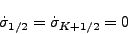 \begin{displaymath}
\dot{\sigma}_{1/2} = \dot{\sigma}_{K+1/2} = 0
\end{displaymath}