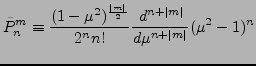 $\displaystyle \tilde{P}_n^m
\equiv \frac{ (1-\mu^2)^{\frac{\vert m\vert}{2}} }{2^n n!}
\DD[n+\vert m\vert]{}{\mu} (\mu^2-1)^n$