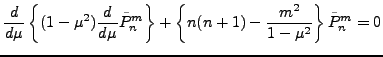 $\displaystyle \DD{}{\mu}
\left\{ (1-\mu^2) \DD{}{\mu} \tilde{P}_n^m \right\}
+ \left\{ n(n+1) - \frac{m^2}{1-\mu^2} \right\}
\tilde{P}_n^m = 0$