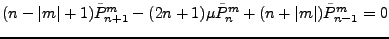 $\displaystyle (n-\vert m\vert+1) \tilde{P}_{n+1}^m
- (2n+1) \mu \tilde{P}_n^m
+(n+\vert m\vert) \tilde{P}_{n-1}^m = 0$