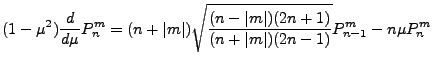$\displaystyle (1-\mu^2) \DD{}{\mu} P_n^m
= (n+\vert m\vert)
\sqrt{ \frac{(n-\vert m\vert)(2n+1)}{(n+\vert m\vert)(2n-1)} } P_{n-1}^m
- n \mu P_n^m$