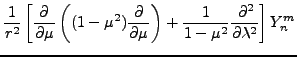 $\displaystyle \frac{1}{r^2}
\left[ \DP{}{\mu} \left( (1-\mu^2) \DP{}{\mu} \right)
+ \frac{1}{1-\mu^2} \DP[2]{}{\lambda}
\right] Y_n^m$