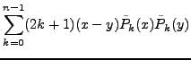 $\displaystyle \sum_{k=0}^{n-1} (2k+1)(x-y)\tilde{P}_k(x)\tilde{P}_k(y)$