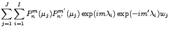 $\displaystyle \sum_{j=1}^{J}
\sum_{i=1}^{I}
P_n^m (\mu_j) P_{n'}^{m'} (\mu_j)
\exp(i m \lambda_i) \exp(-i m' \lambda_{i})
w_j$