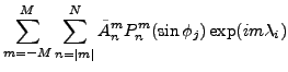 $\displaystyle \sum_{m=-M}^M \sum_{n=\vert m\vert}^N
\tilde{A}_n^m P_n^{m}(\sin \phi_j)
\exp(im \lambda_i)$